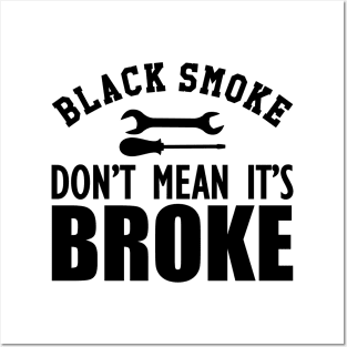 Auto Diesel - Black smoke don't mean it's broke Posters and Art